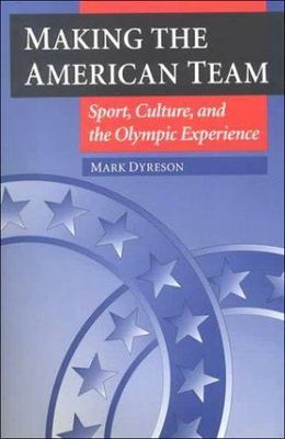 Making the American Team: Sport, Cu- 9780252066542, Mark Dyreson, paperback, new