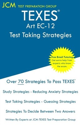 TEXES Art EC-12 - Test Taking Strategies: TEXES 178 Exam - Free Online Tutoring