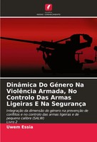 Uwem Essia | DinâMica Do GéNero Na ViolêNcia Armada, No Controlo Das Armas...