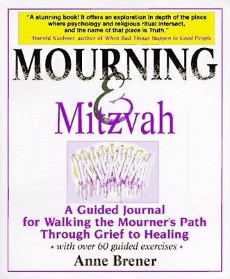 Mourning & Mitzvah: Guided Journal for Walking the Mourne... Brener, Anne *NEW*
