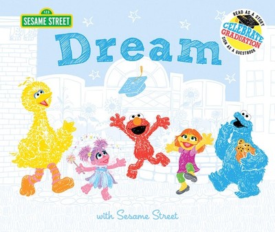 Dream: with Sesame Street: Celebrate Graduation: Read as a Story. Sign as a Gue,