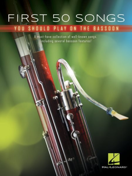 First 50 Songs You Should Play on Bassoon : A Must-Have Collection of Well-Kn...