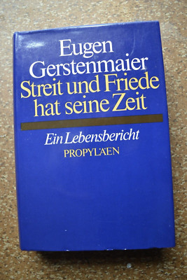 Eugen Gerstenmaier - Streit und Friede hat seine Zeit - Ein Lebensbericht