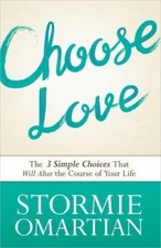Choose Love: The Three Simple Choices That Will Alter the Course of Your Life