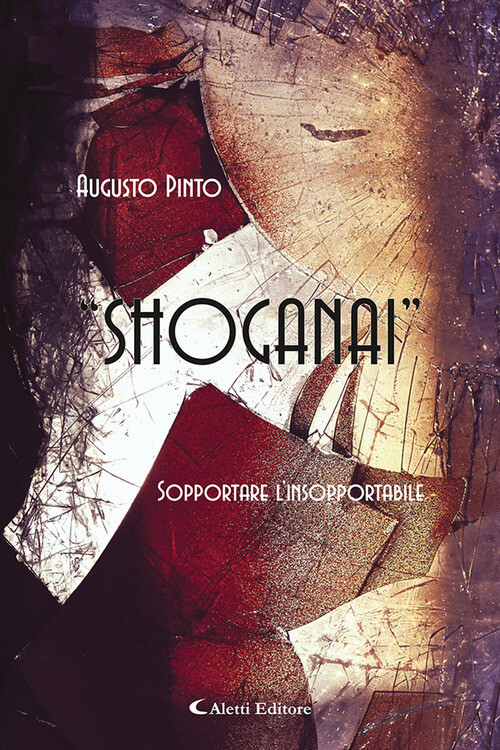 SHOGANAI. SOPPORTARE L'INSOPPORTABILE PINTO AUGUSTO