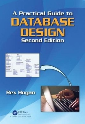 A Practical Guide to Database Design by Rex Hogan (English) Hardcover Book