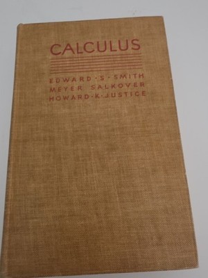 Calculus ~ Edward S Smith, Meyer Salkover,  Howard K Justice 1960 2nd edition HC