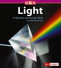 LIGHT: A QUESTION AND ANSWER BOOK (QUESTIONS AND ANSWERS: By Adele D. Richardson