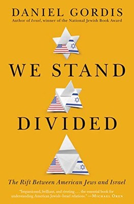 WE STAND DIVIDED: THE RIFT BETWEEN AMERICAN JEWS AND By Daniel Gordis BRAND NEW