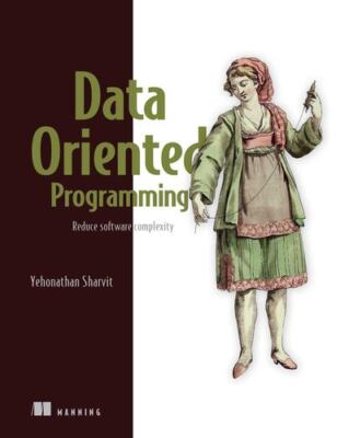 Data-Oriented Programming: Unlearning objects by Sharvit, Yehonathan [Paperback]
