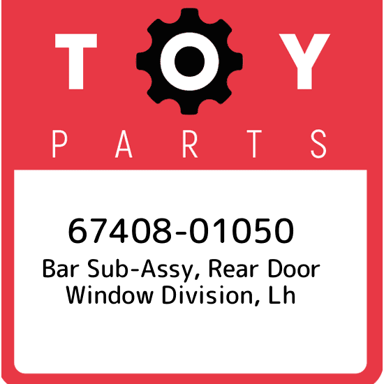 ＳＡＥ 67408-01050 Toyota Bar Sub-assy Rear Door Window Division LH