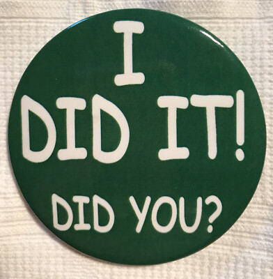 Vintage Pinback Button ''I Did It Did You?'' 3''d Green White Made in USA