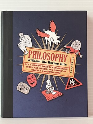 Philosophy: Without the Boring Bits - Hardcover By Peter Cave