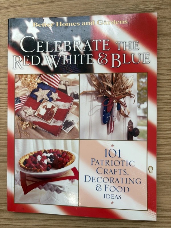 CRLEBRATE THE RED, WHITE & BLUE Better Homes & Gardens 101 Crafts 