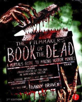 Filmmaker's Book of the Dead : A Mortal's Guide to Making Horror Movies, Pape...