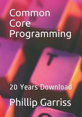 Common Core Programming: 20 Years Download by Phillip Ray Garriss (English) Pape