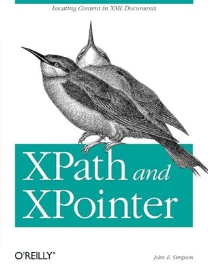 XPath & XPointer: Locating Content ..., Simpson, John E