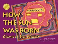 How the Sun Was Born/Como El Sol Nacio (Kids Are Authors Picture Book Series)...