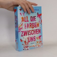 All die Farben zwischen uns: Roman  |  Saskia Louis