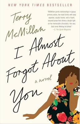 I Almost Forgot about You : A Novel by Terry McMillan (2017, Trade Paperback)