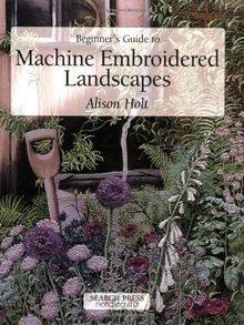 Beginners Guide to Machine Embroidered Landscapes ... | Buch | Zustand sehr gut
