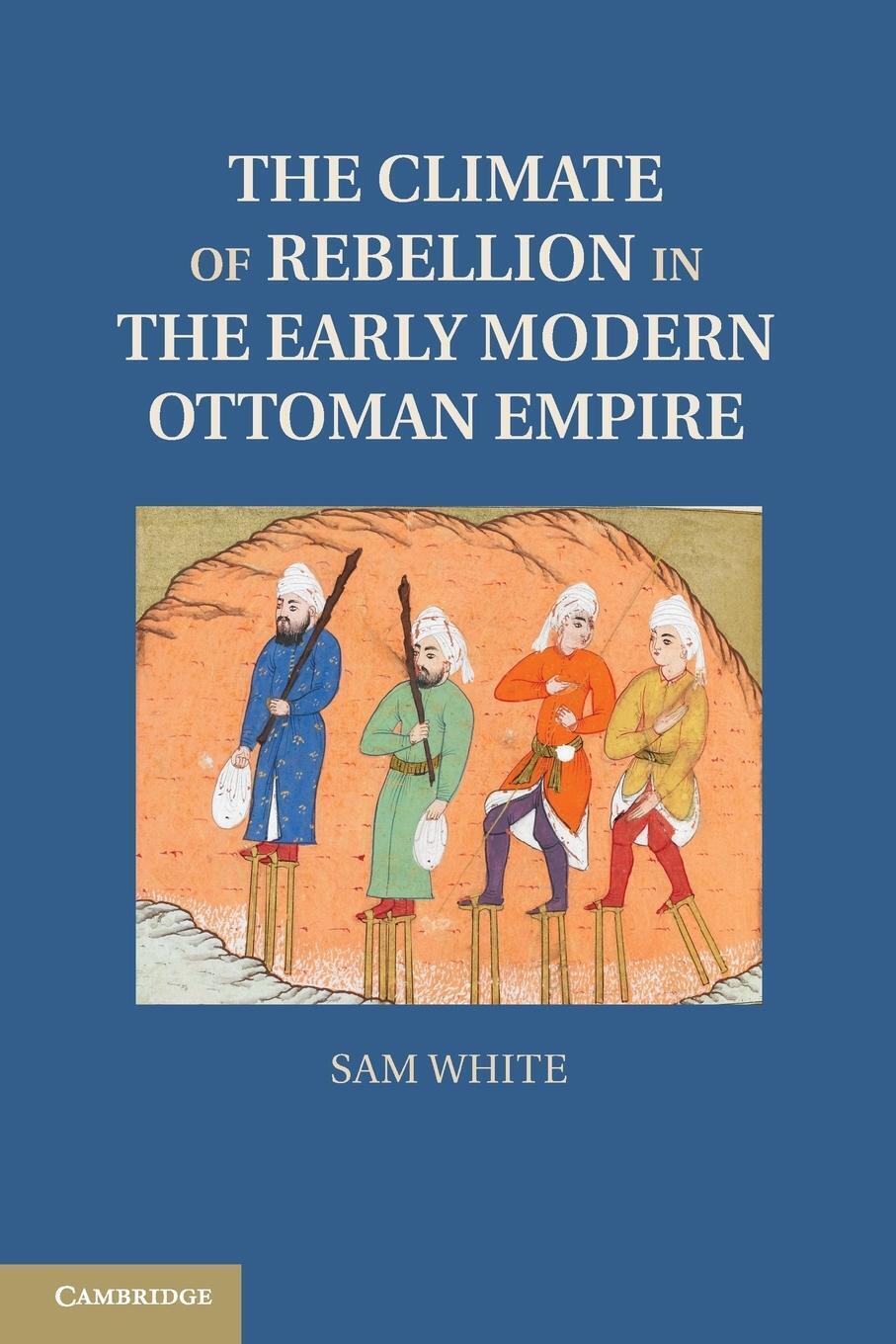 Thumbnail - Sam White | The Climate Of Rebellion In The Early Modern Ottoman