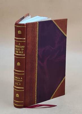 A Thousand Miles Up The Nile / By Amelia B. Edwards ... In Two V [Leather Bound]