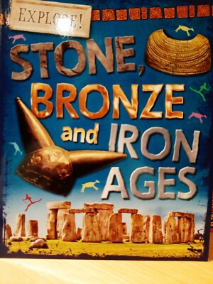 Explore!: Stone, Bronze and Iron Ages by Jane Bingham, 2015, Wayland