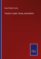 Travels In Ladak, Tartary, And Kashmir Henry D'oyley Torrens