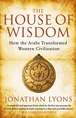 The House of Wisdom: How the Arabs Transformed Western Civilization by ... - Image 5