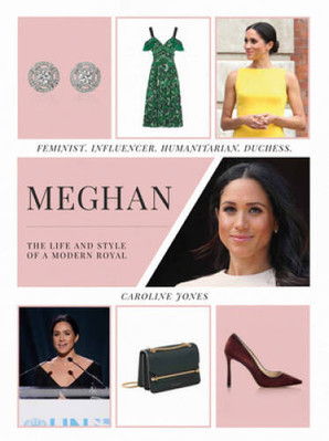 Meghan: The Life and Style of a Modern Royal: Feminist, Influencer,  - VERY GOOD