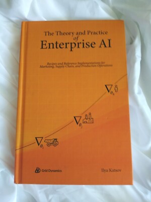 THE THEORY AND PRACTICE OF ENTERPRISE AI ARTIFICIAL INTELLIGENCE ILYA KATSOV