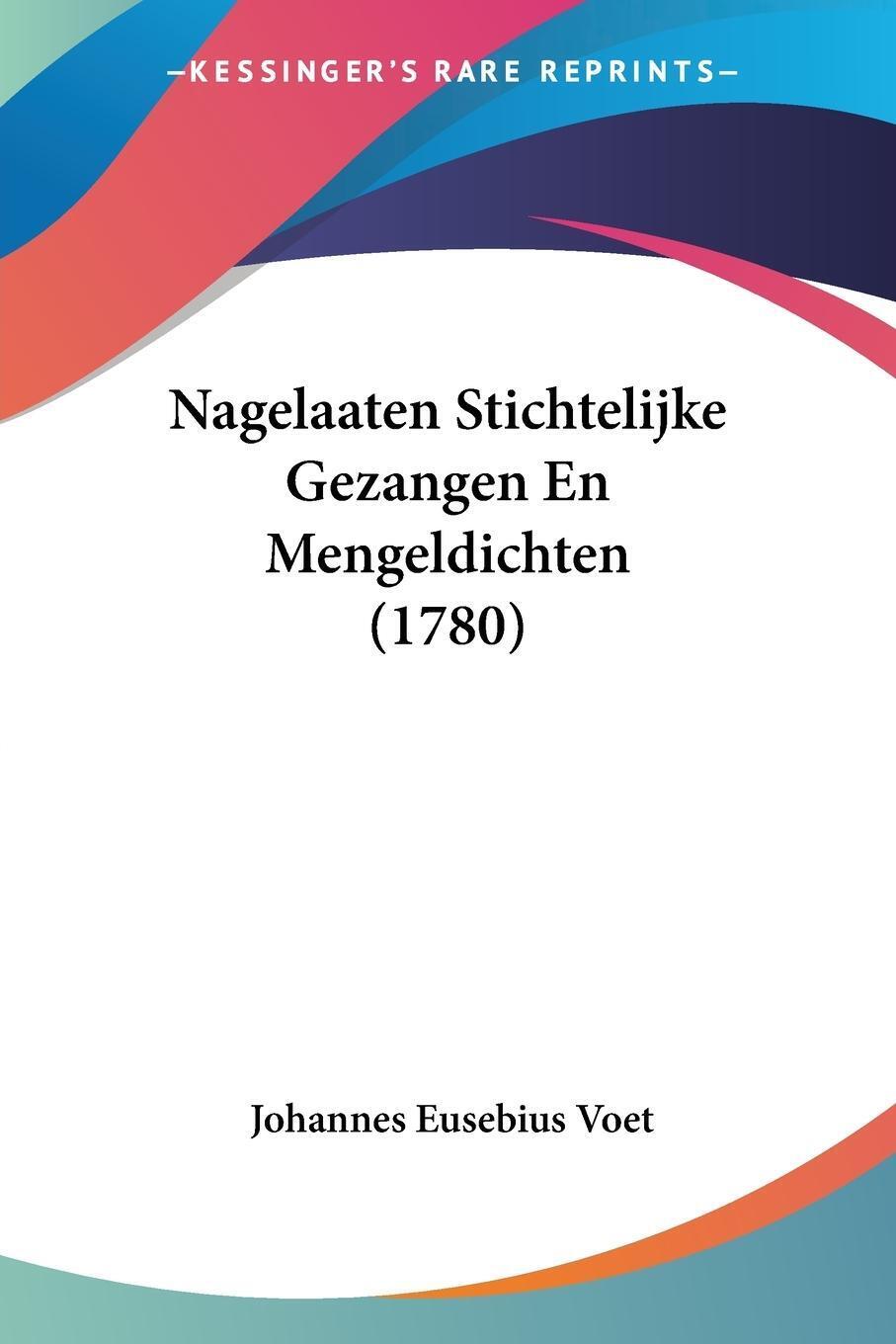 Nagelaaten Stichtelijke Gezangen En Mengeldichten (1780) | Voet |