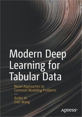 Modern Deep Learning for Tabular Data: Novel Approaches to Common Modeling Probl