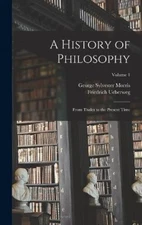 A History of Philosophy: From Thales to the Present Time; Volume 1 [Hardback]