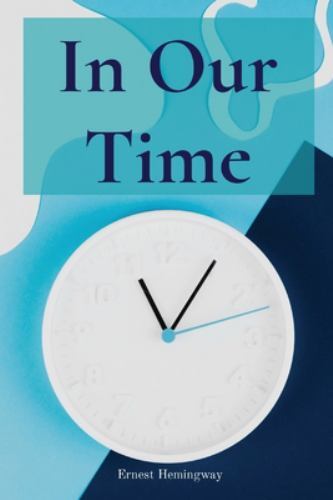 In Our Time by Ernest Hemingway (2022, Trade Paperback)