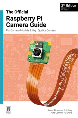 The official Raspberry Pi Camera Module guide 2nd  by David Plowman PAPERBACK