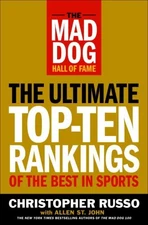 THE MAD DOG HALL OF FAME: THE ULTIMATE TOP-TEN RANKINGS OF By Chris Russo & St.