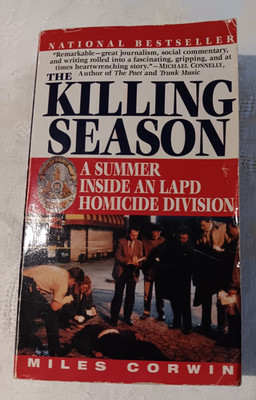 The Killing Season: A Summer Inside an LAPD Homicide Division by Miles Corwin (E