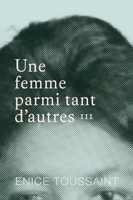 Une femme parmi tant d'autres Tome 3 by Enice Toussaint (French) Paperback Book