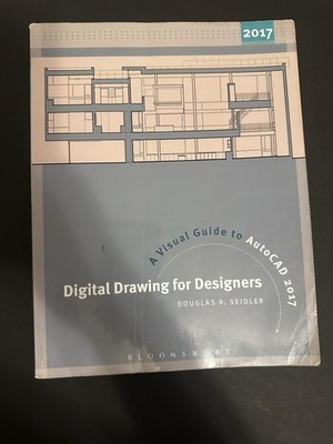 Digital Drawing for Designers: A Visual Guide to AutoCAD 2017