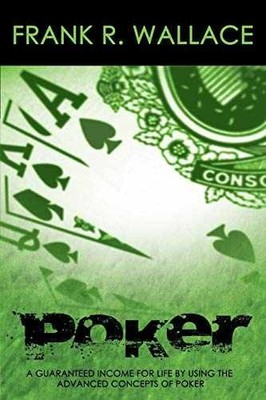 Poker: A Guaranteed Income for Life - Paperback, by Wallace Frank R - Very Good