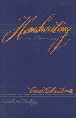 Handwriting in America: A Cultural History by Tamara Plakins Thornton