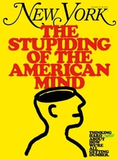 NEW YORK MAGAZINE - NOVEMBER 2025 - THE STUPIDING OF THE AMERICAN MIND