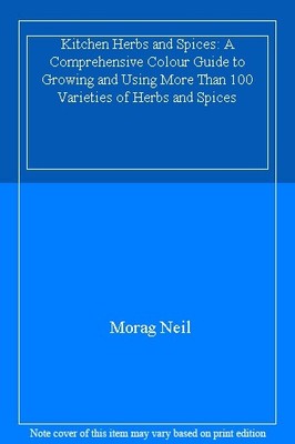 Kitchen Herbs and Spices: A Comprehensive Colour Guide to Growin