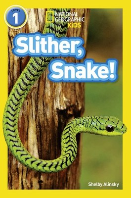 Slither, Snake!: Level 1 (National Geographic Readers),Shelby Al