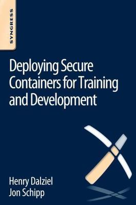 Deploying Secure Containers for Training and Development, Paperback by Schipp...