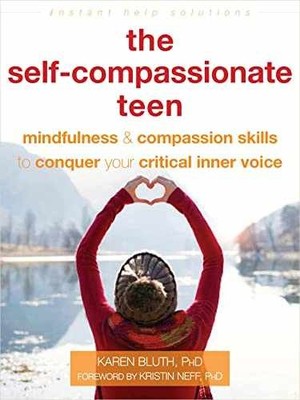 The Self-Compassionate Teen: - Paperback, by Bluth PhD Karen - Very Good