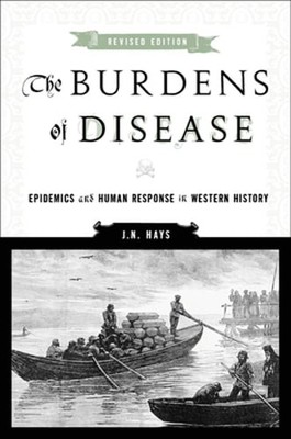 The Burdens of Disease: Epidemics and Human Response in Western History by Hays