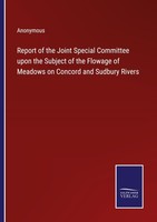 Report Of The Joint Special Committee Upon The Subject Of The Flowage Of Meadows